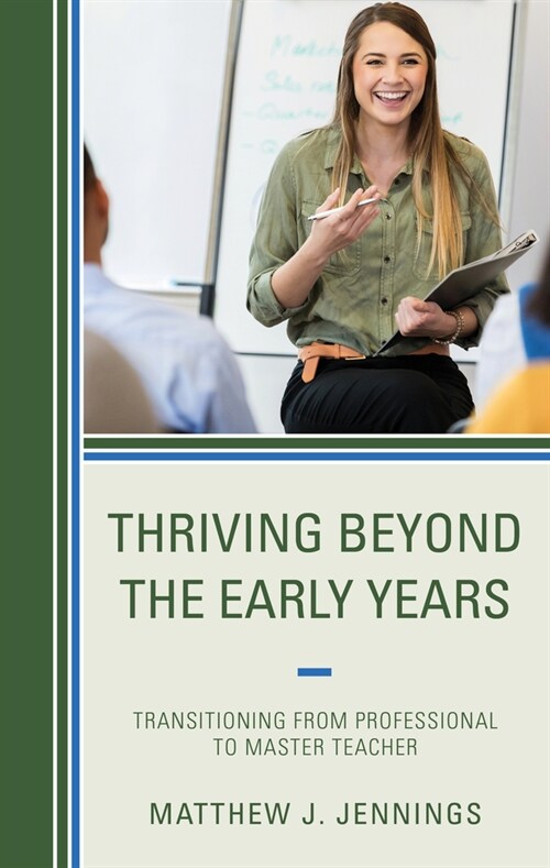 Thriving Beyond the Early Years: Transitioning from Professional to Master Teacher (Hardcover)