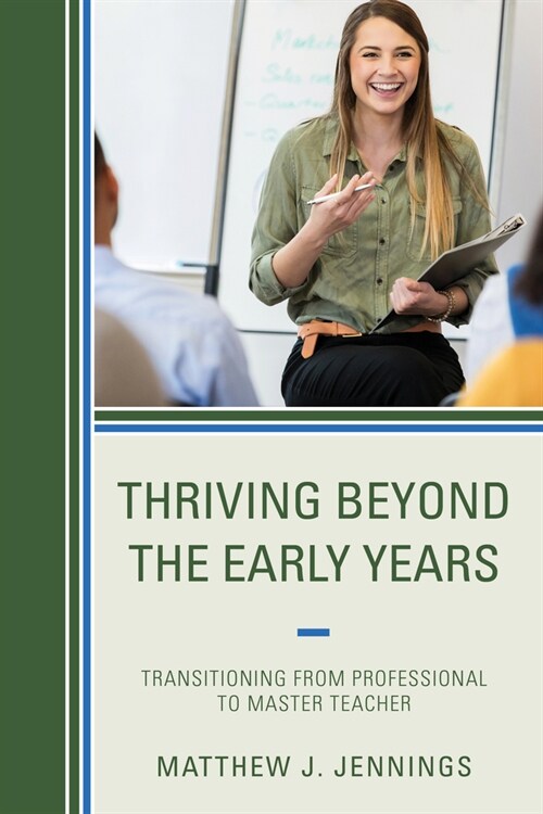 Thriving Beyond the Early Years: Transitioning from Professional to Master Teacher (Paperback)