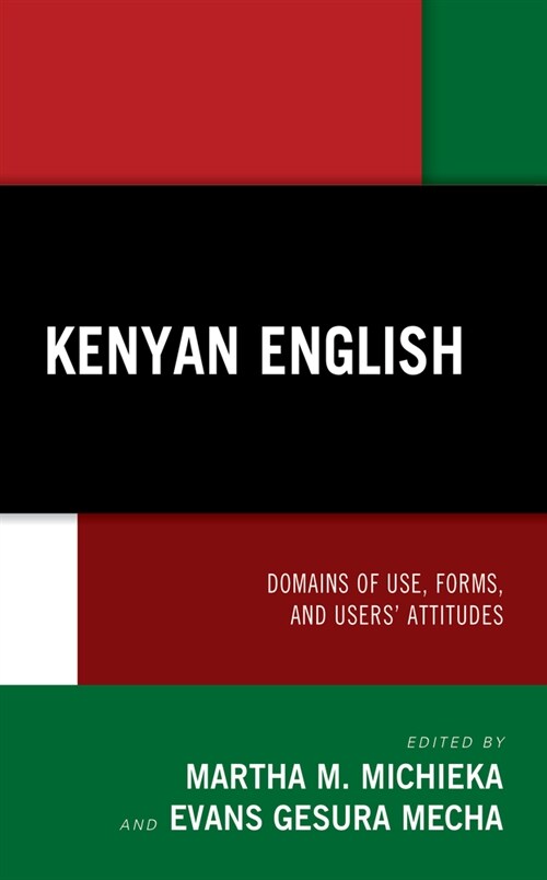 Kenyan English: Domains of Use, Forms, and Users Attitudes (Hardcover)