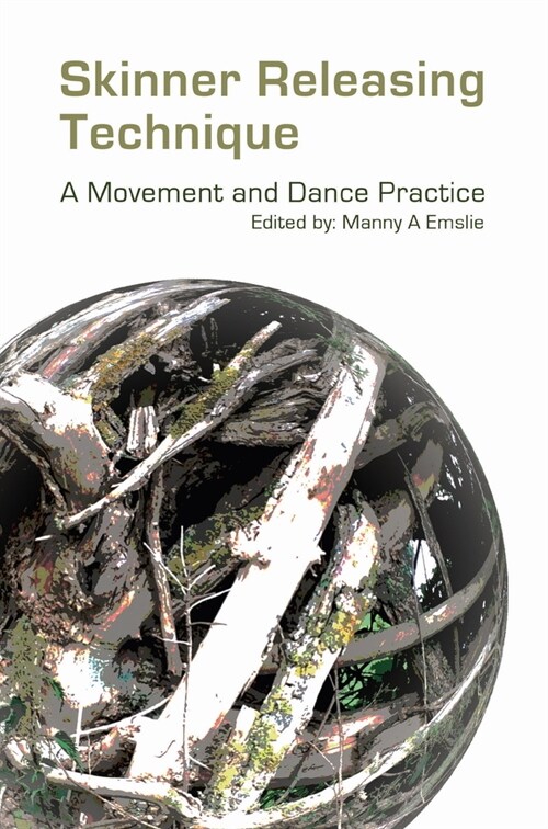 Skinner Releasing Technique : A Movement and Dance Practice (Paperback)