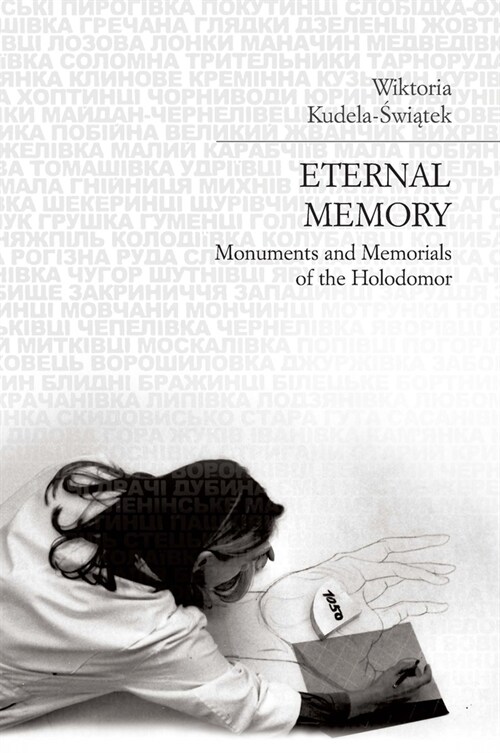 Eternal Memory: Monuments and Memorials of the Holodomor (Paperback)