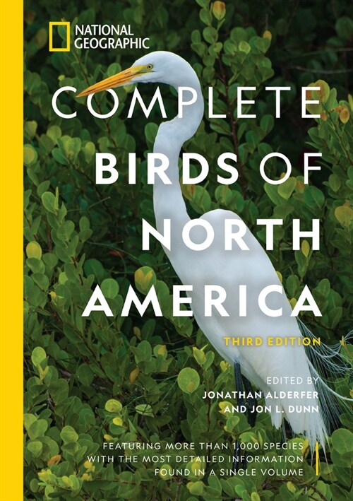 National Geographic Complete Birds of North America, 3rd Edition: Featuring More Than 1,000 Species with the Most Detailed Information Found in a Sing (Hardcover)