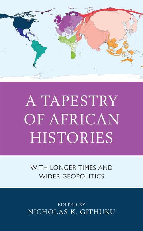 A Tapestry of African Histories: With Longer Times and Wider Geopolitics (Hardcover)