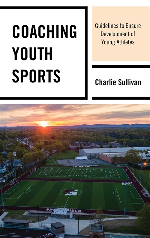 Coaching Youth Sports: Guidelines to Ensure Development of Young Athletes (Hardcover)