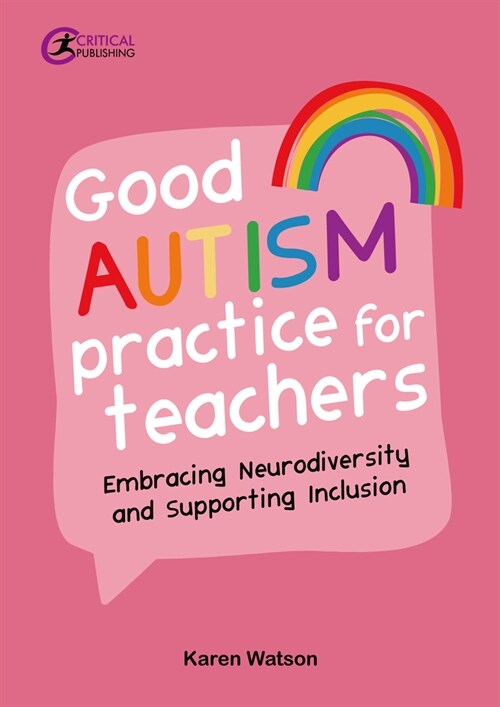 Good Autism Practice for Teachers : Embracing Neurodiversity and Supporting Inclusion (Paperback)