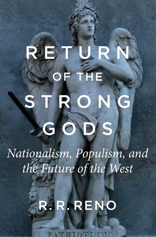 Return of the Strong Gods: Nationalism, Populism, and the Future of the West (Paperback)