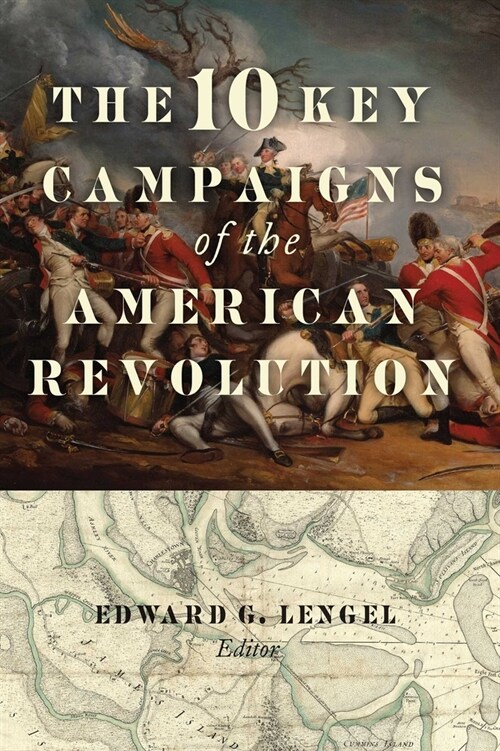 The 10 Key Campaigns of the American Revolution (Paperback)