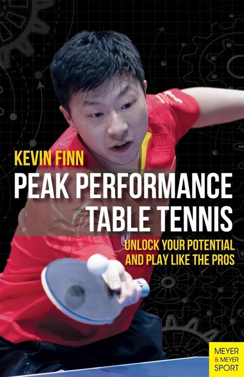 Peak Performance Table Tennis : Unlock Your Potential and Play Like the Pros (Paperback)