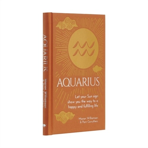 Aquarius : Let Your Sun Sign Show You the Way to a Happy and Fulfilling Life (Hardcover)