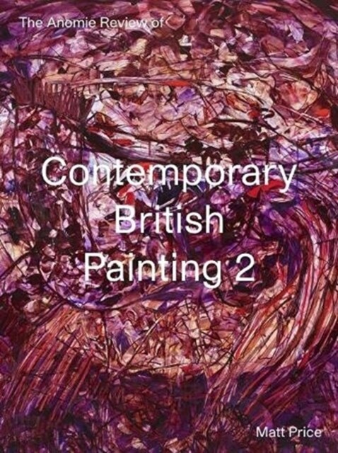 The Anomie Review of Contemporary British Painting 2 (Paperback)