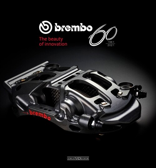 Brembo 60: 1961-2021 the Beauty of Innovation (Hardcover)