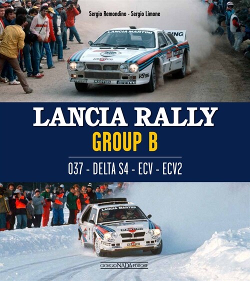 Lancia Rally Group B: 037- Delta S4 - Ecv - Ecv2 (Hardcover)