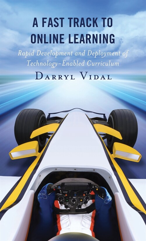 A Fast Track to Online Learning: Rapid Development and Deployment of Technology Enabled Curriculum (Hardcover)