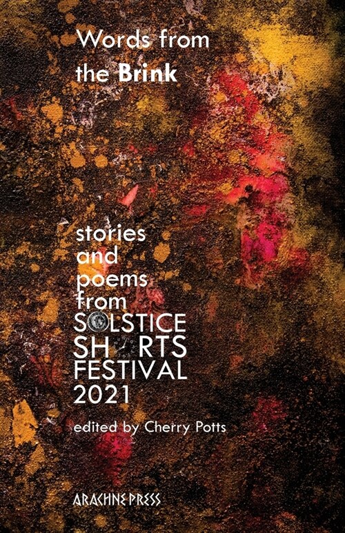 Words from the Brink : Stories and Poems from Solstice Shorts Festival 2021 (Paperback)