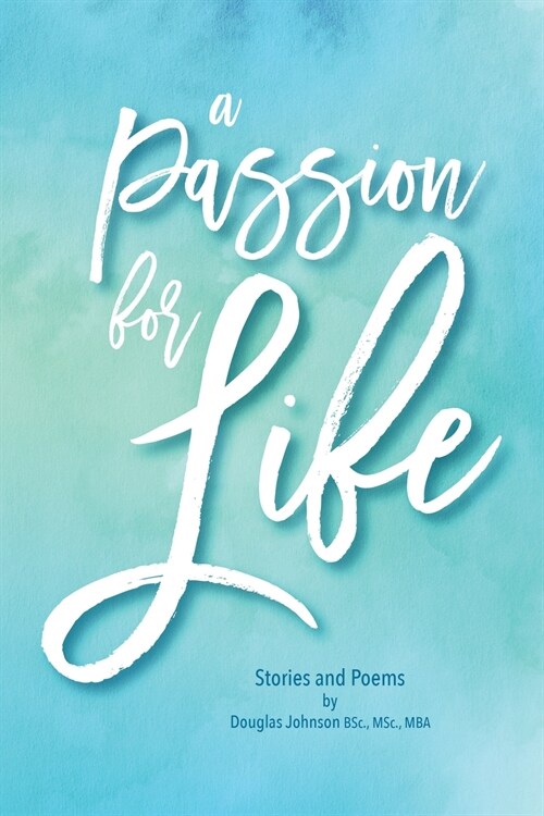 A Passion for Life: Stories and Poems (Paperback)