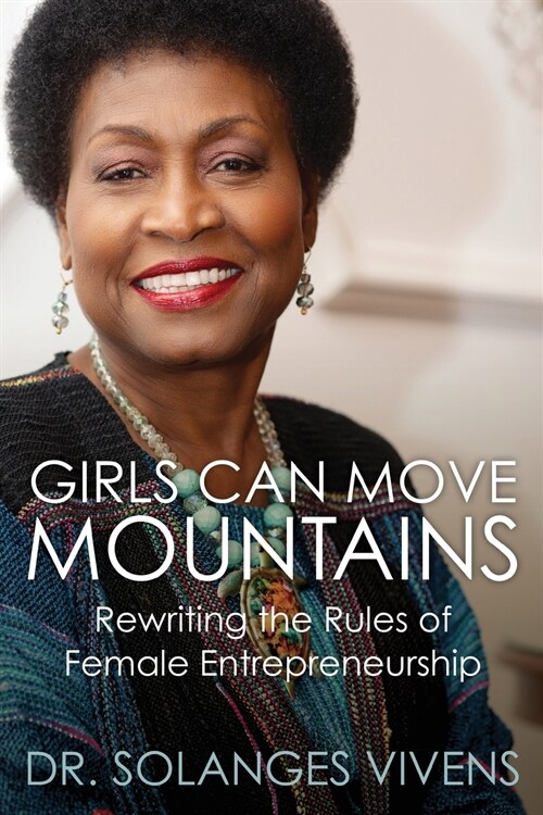 Girls Can Move Mountains: Rewriting the Rules of Female Entrepreneurship (Paperback)