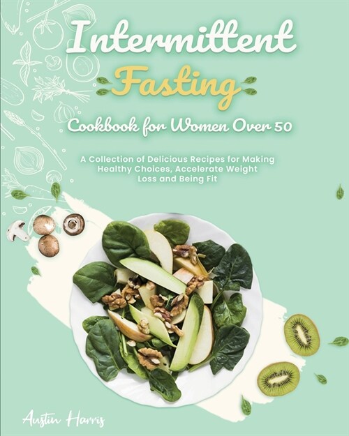 Intermittent Fasting Cookbook for Women Over 50 (Paperback)