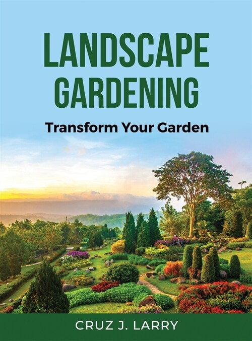 Landscape Gardening: Transform Your Garden (Hardcover)
