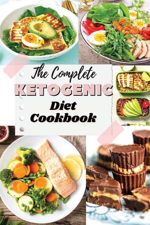 The Complete Ketogenic Diet Cookbook: Burn Fat Forever with Healthy and Delicious Ketogenic Recipes (Paperback)