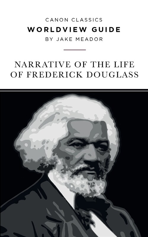 Worldview Guide for the Narrative of the Life of Frederick Douglass (Paperback)