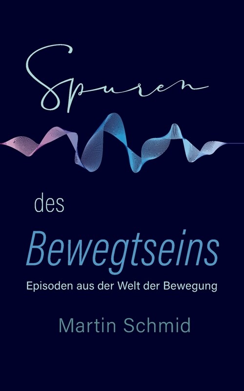 Spuren des Bewegtseins: Episoden aus der Welt der Bewegung (Paperback)