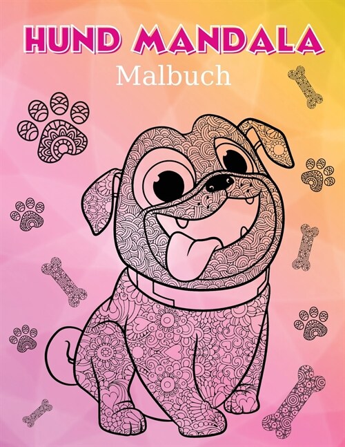 Hund Mandala F?bung Buch: Hund Mandala Malbuch. Tolle Hunde Illustrationen f? Erwachsene, Kinder und Jugendliche, perfekt f? Stressabbau und G (Paperback)