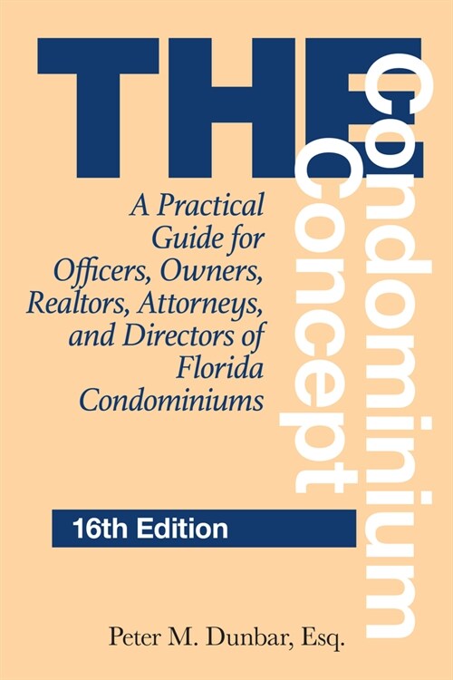 The Condominium Concept: A Practical Guide for Officers, Owners, Realtors, Attorneys, and Directors of Florida Condominiums (Paperback, 16)
