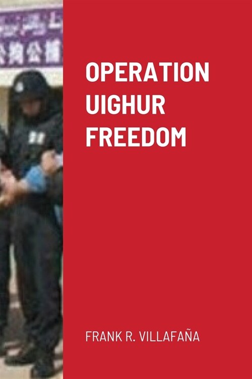 OPERATION UIGHUR FREEDOM (Paperback)