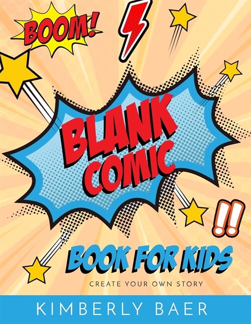 Kids Comic Book Use these blank comic sketchbook pages to create your own comic book: over 120 pages, blank kids comic book (Paperback)
