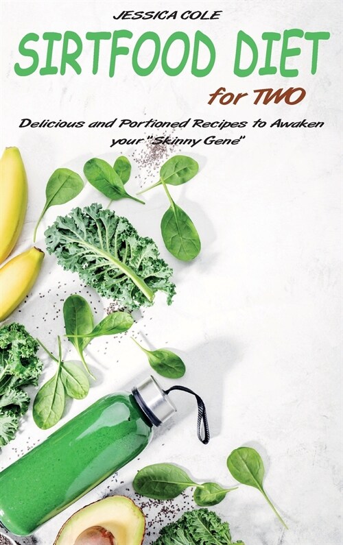 Sirtfood Diet for Two: Delicious and Portioned Recipes to Awaken your Skinny Gene (Hardcover)