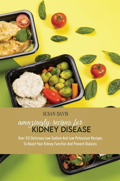 Amazingly Recipes For Kidney Disease (Paperback)