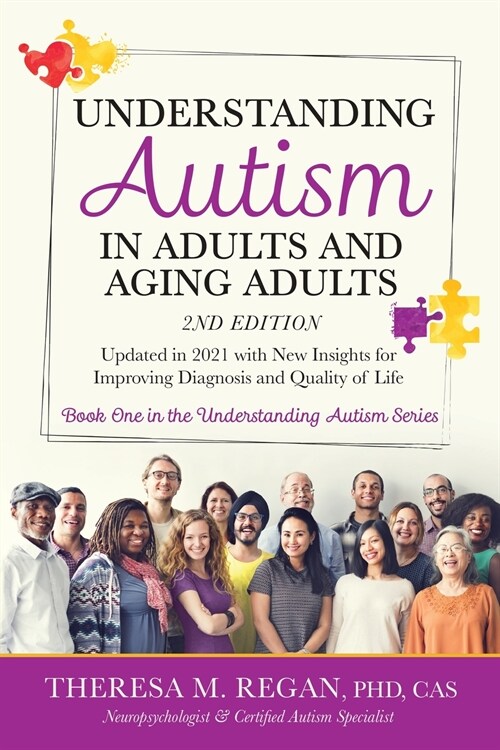 Understanding Autism in Adults and Aging Adults 2nd Edition: Updated in 2021 with New Insights for Improving Diagnosis and Quality of Life (Paperback, 2)