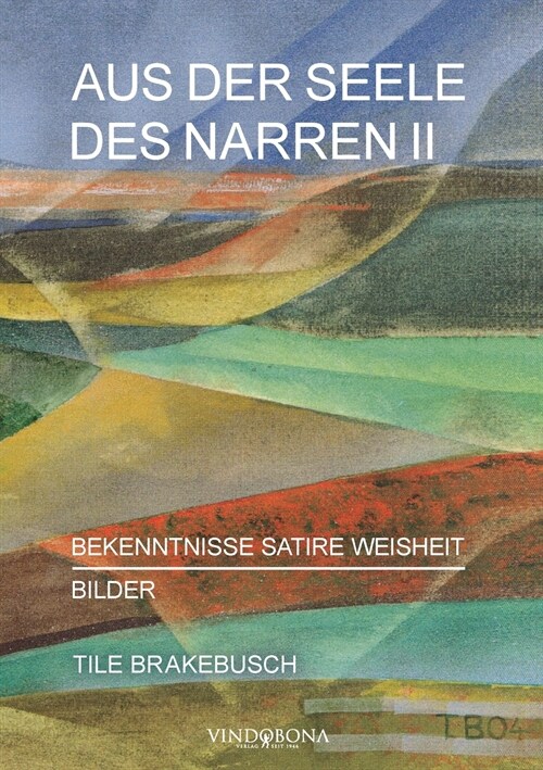 Aus der Seele des Narren II: Bekenntnisse Satire Weisheit - Bilder (Paperback)