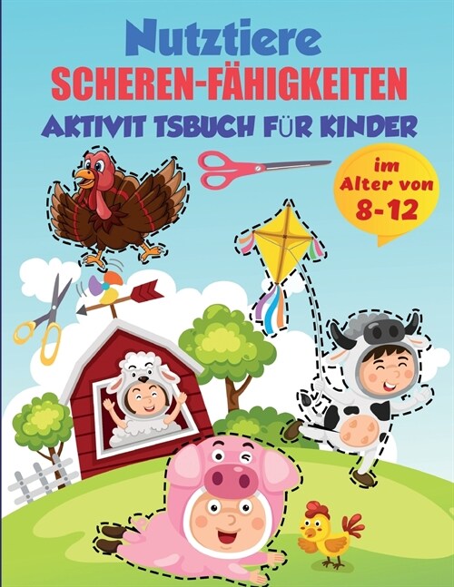 Bauernhof Tiere Scheren-F?igkeiten Aktivit?sbuch f? Kinder im Alter von 8-12: Praxis F?bung und Schneiden Bauernhof Tiere, Alter 8-12 Vorschule bi (Paperback)