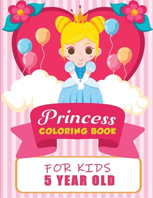 Princess Coloring Book For Kids 5 Years Old: Beautiful Princess Illustrations to Color, Amazing Pretty Princesses Coloring & Activity Book for Girls, (Paperback)