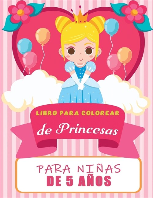 Libro para colorear de princesas para ni?s de 5 a?s: Hermosas ilustraciones de princesas para colorear, asombrosas princesas bonitas para colorear y (Paperback)