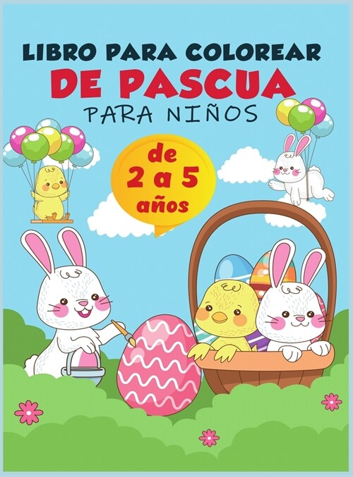 Libro para colorear de Pascua para ni?s de 2 a 5 a?s: Una colecci? de divertidas y f?iles p?inas para colorear de huevos de Pascua, conejos y cos (Hardcover)