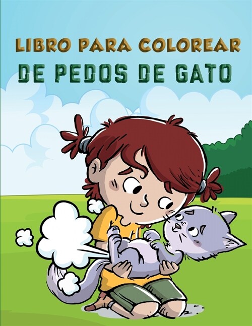 Libro para colorear de pedos de gato para ni?s: Libro para colorear irreverente para adultos y ni?s y regalos divertidos para los amantes de los gat (Paperback)