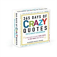 365 Days of Crazy Quotes 2014 Daily Calendar (Paperback)