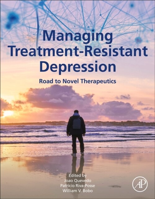 Managing Treatment-Resistant Depression: Road to Novel Therapeutics (Paperback)