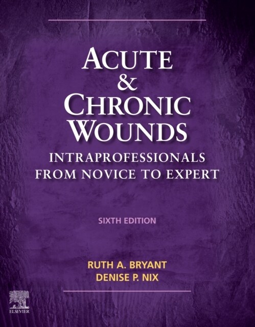 Acute and Chronic Wounds: Intraprofessionals from Novice to Expert (Hardcover, 6)