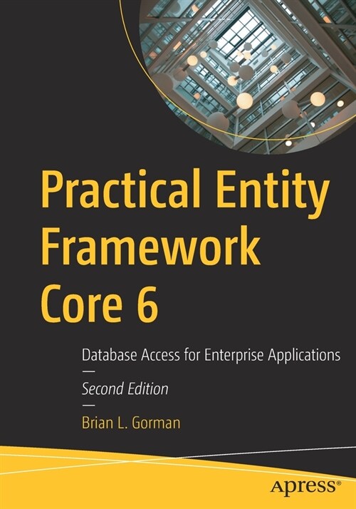 Practical Entity Framework Core 6: Database Access for Enterprise Applications (Paperback, 2)