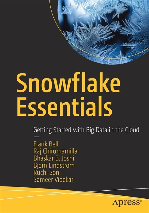Snowflake Essentials: Getting Started with Big Data in the Cloud (Paperback)