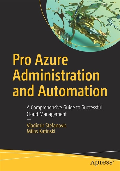 Pro Azure Administration and Automation: A Comprehensive Guide to Successful Cloud Management (Paperback)