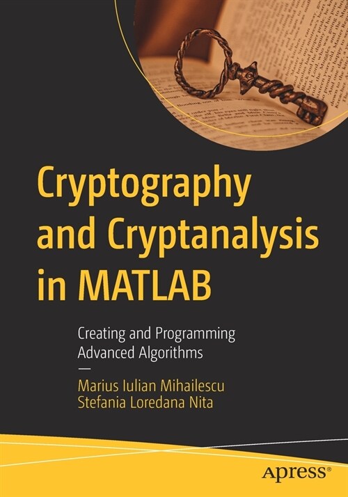 Cryptography and Cryptanalysis in MATLAB: Creating and Programming Advanced Algorithms (Paperback)