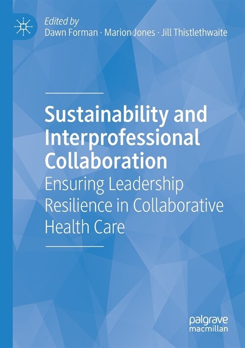 Sustainability and Interprofessional Collaboration: Ensuring Leadership Resilience in Collaborative Health Care (Paperback, 2020)