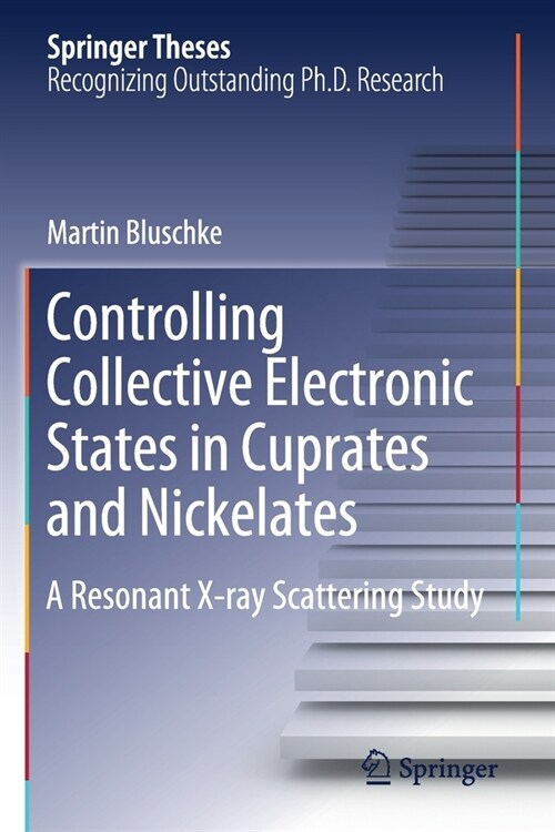 Controlling Collective Electronic States in Cuprates and Nickelates: A Resonant X-Ray Scattering Study (Paperback, 2020)