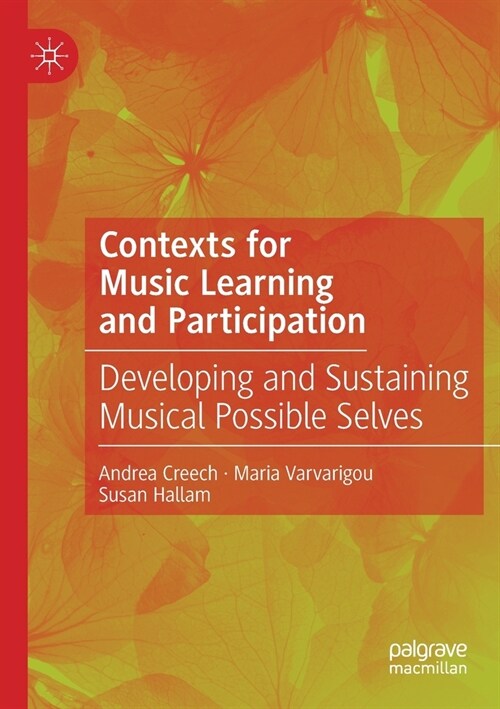 Contexts for Music Learning and Participation: Developing and Sustaining Musical Possible Selves (Paperback, 2020)