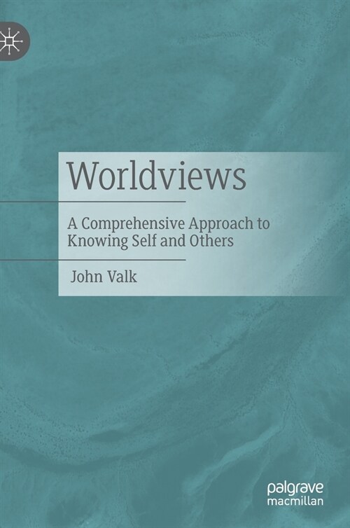 Worldviews: A Comprehensive Approach to Knowing Self and Others (Hardcover, 2022)