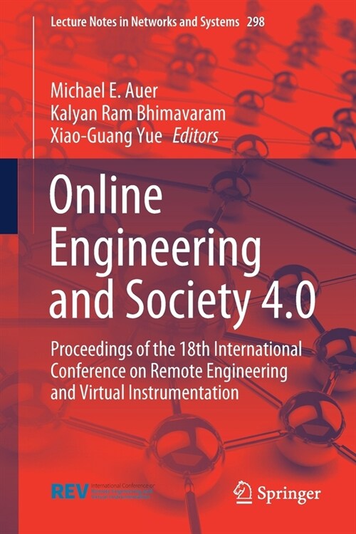 Online Engineering and Society 4.0: Proceedings of the 18th International Conference on Remote Engineering and Virtual Instrumentation (Paperback, 2022)